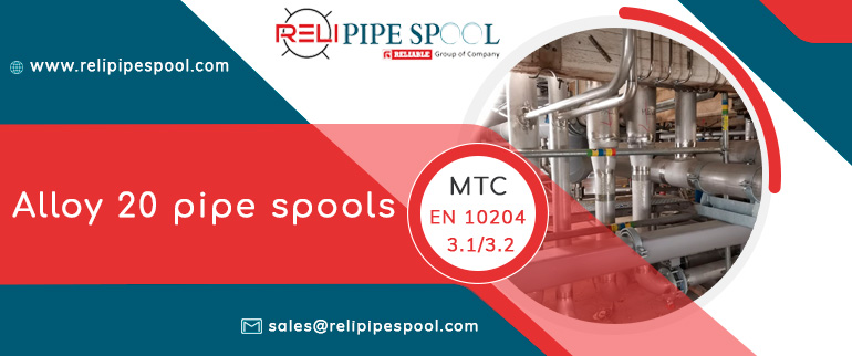 Alloy 20 pipe spools